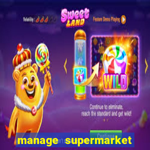 manage supermarket simulator mod apk (unlimited money and energy)